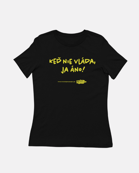 Dámské tričko Keď Nie Vláda, Ja Áno!